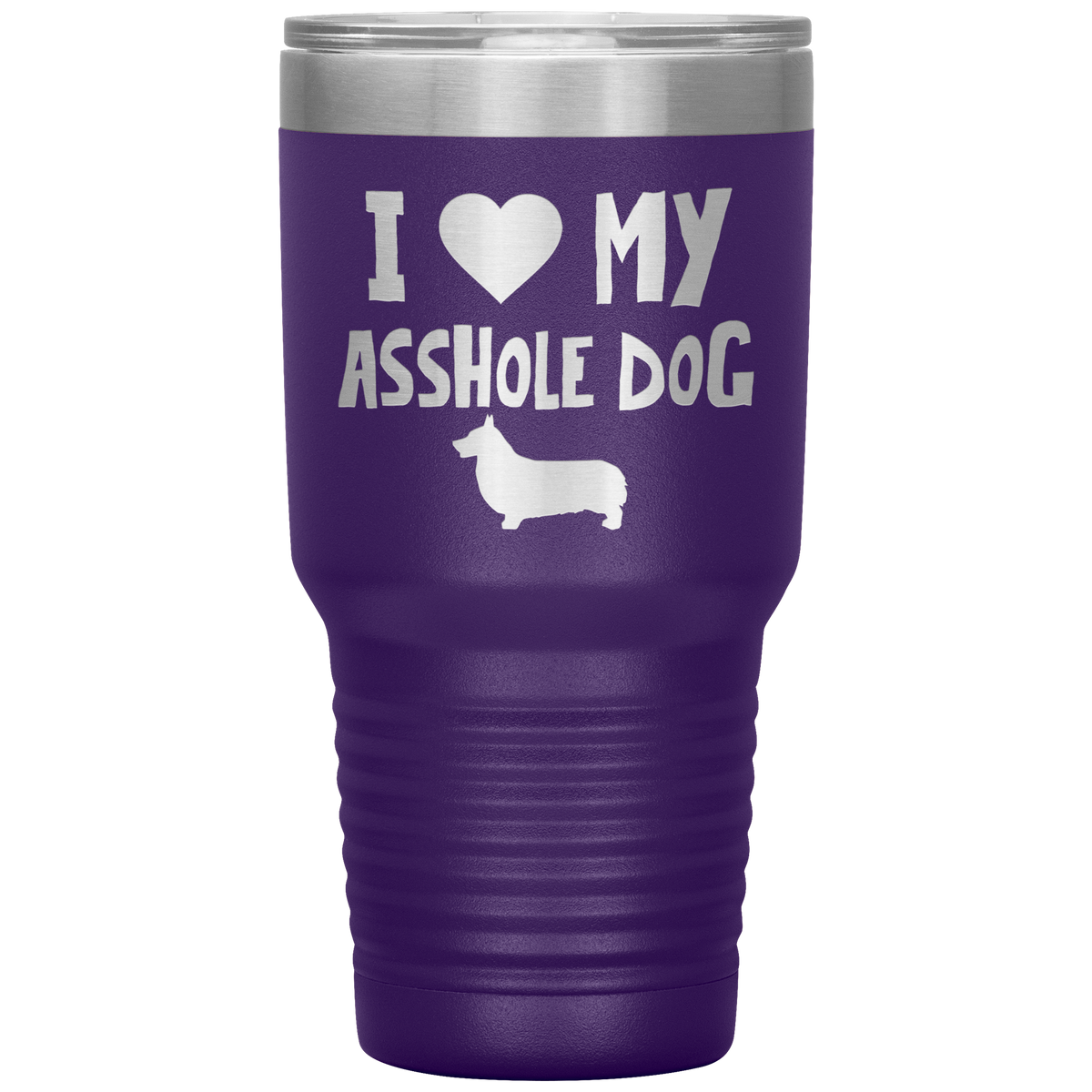 I Love My Asshole Pembroke Welsh Corgi Dog 30 Oz Vacuum Tumbler