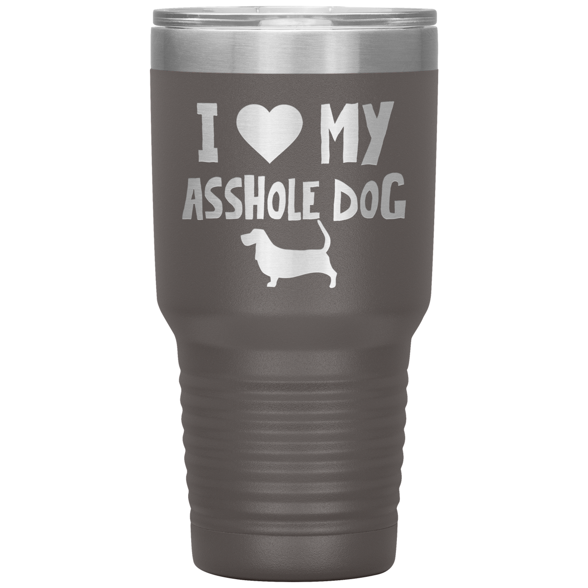 I Love My Asshole Basset Hound Dog 30 Oz Vacuum Tumbler