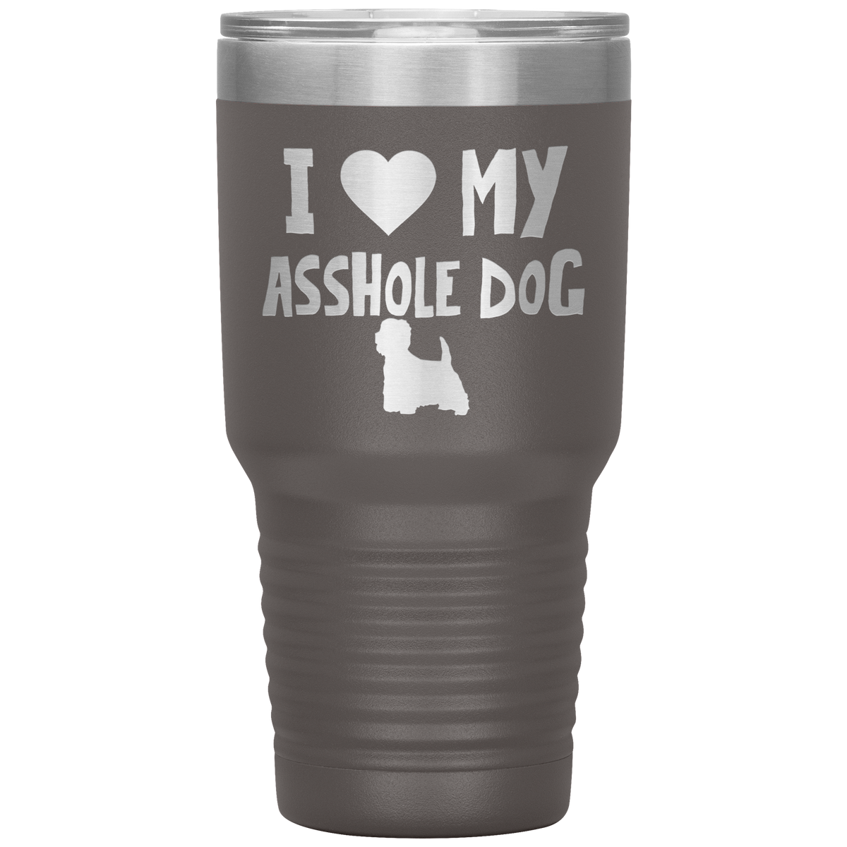 I Love My Asshole West Highland Terrier Dog 30 Oz Vacuum Tumbler