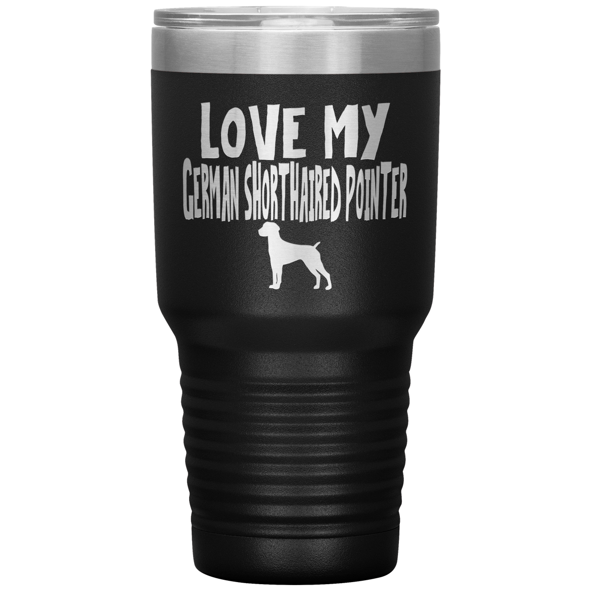Love My German Shorthaired Pointer 30 Oz Vacuum Tumbler