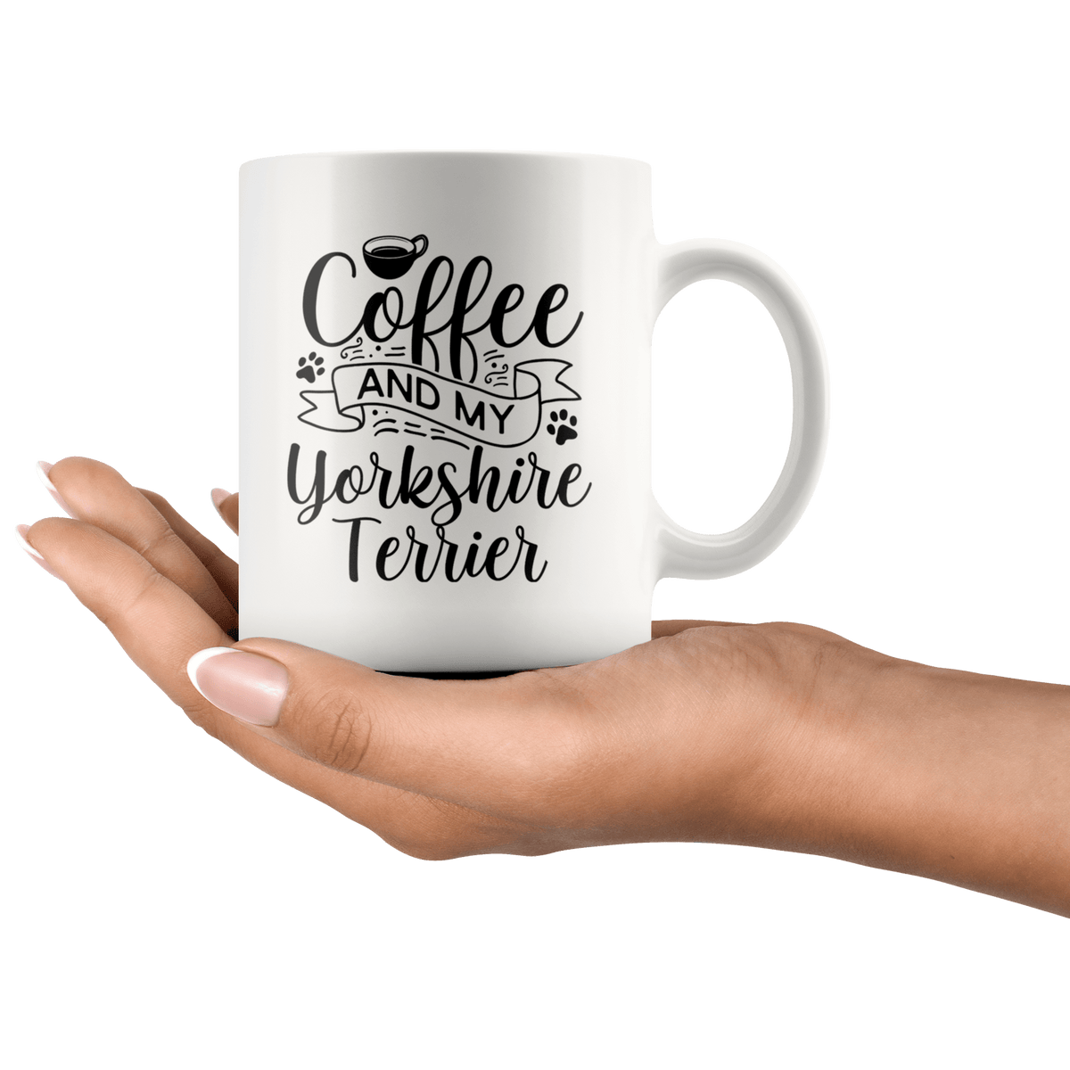 Yorkshire Terrier Coffee and my Dog Coffee / Tea Ceramic Mug - 11oz / 15oz Drinkware
