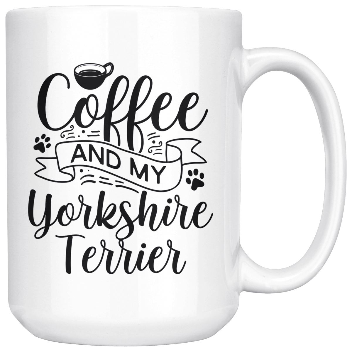 Yorkshire Terrier Coffee and my Dog Coffee / Tea Ceramic Mug - 11oz / 15oz Drinkware 15oz Mug