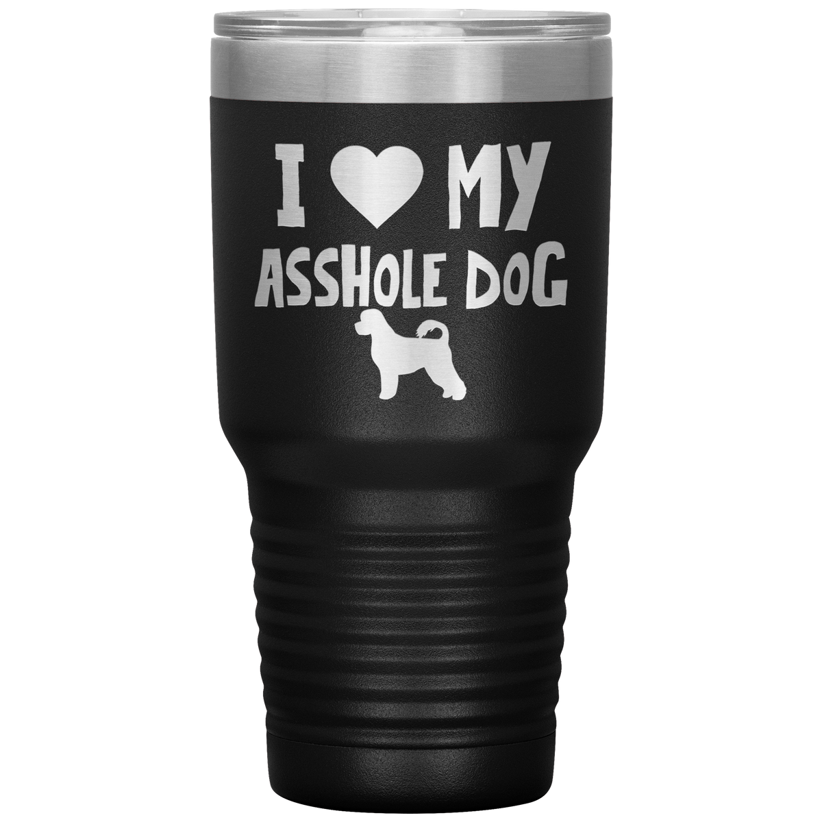 I Love My Asshole Portugese Water Dog 30 Oz Vacuum Tumbler