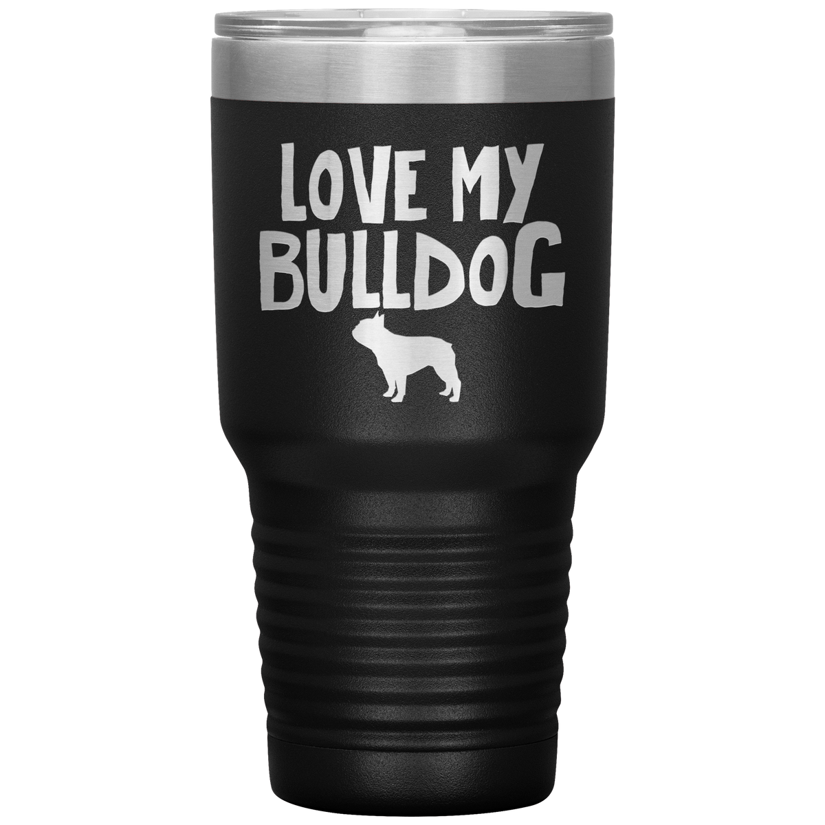 Love My Bulldog 30 Oz Vacuum Tumbler