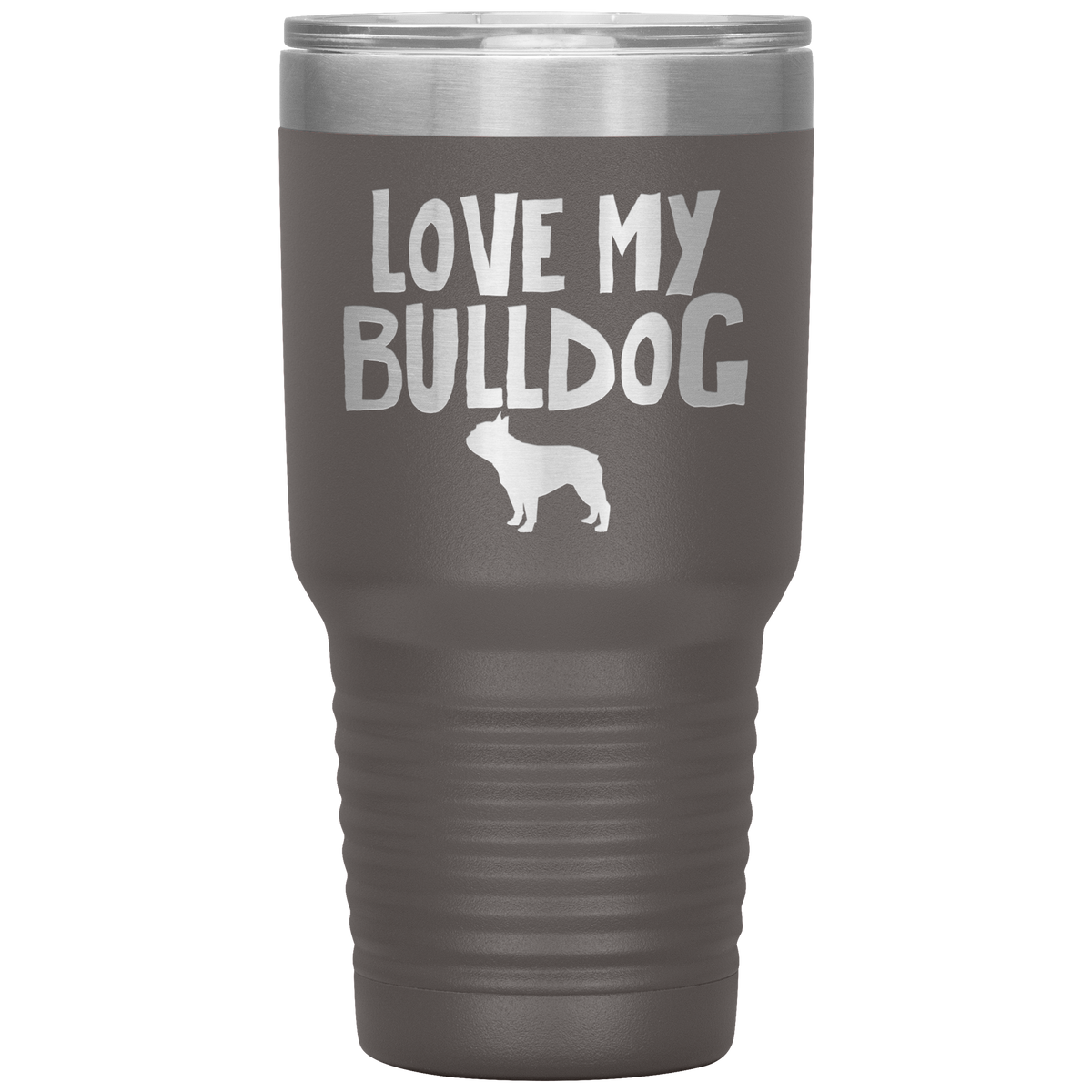 Love My Bulldog 30 Oz Vacuum Tumbler
