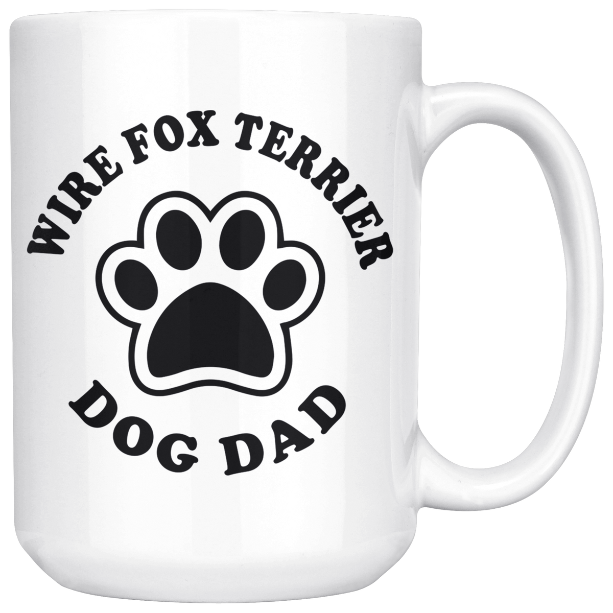 Wire Fox Terrier Dog Dad Coffee / Tea Ceramic Mug - 11oz / 15oz