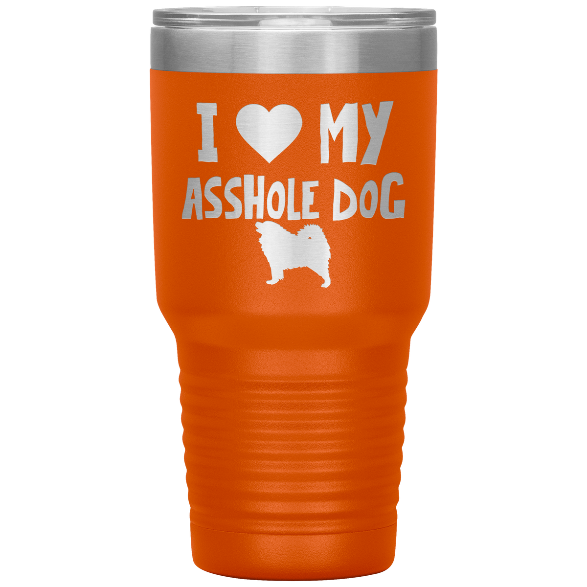 I Love My Asshole Samoyed Dog 30 Oz Vacuum Tumbler