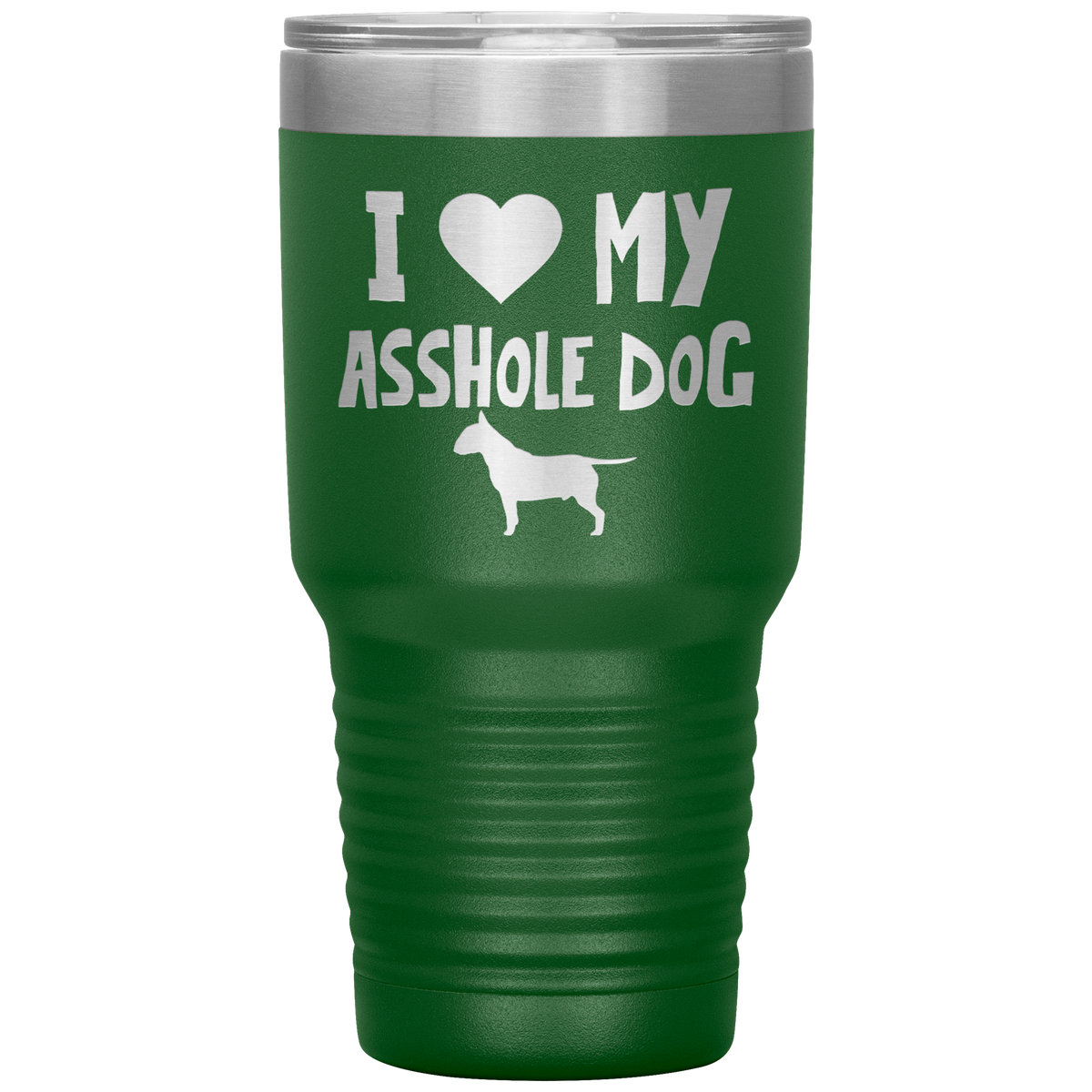 I Love My Asshole Bull Terrier Dog 30 Oz Vacuum Tumbler