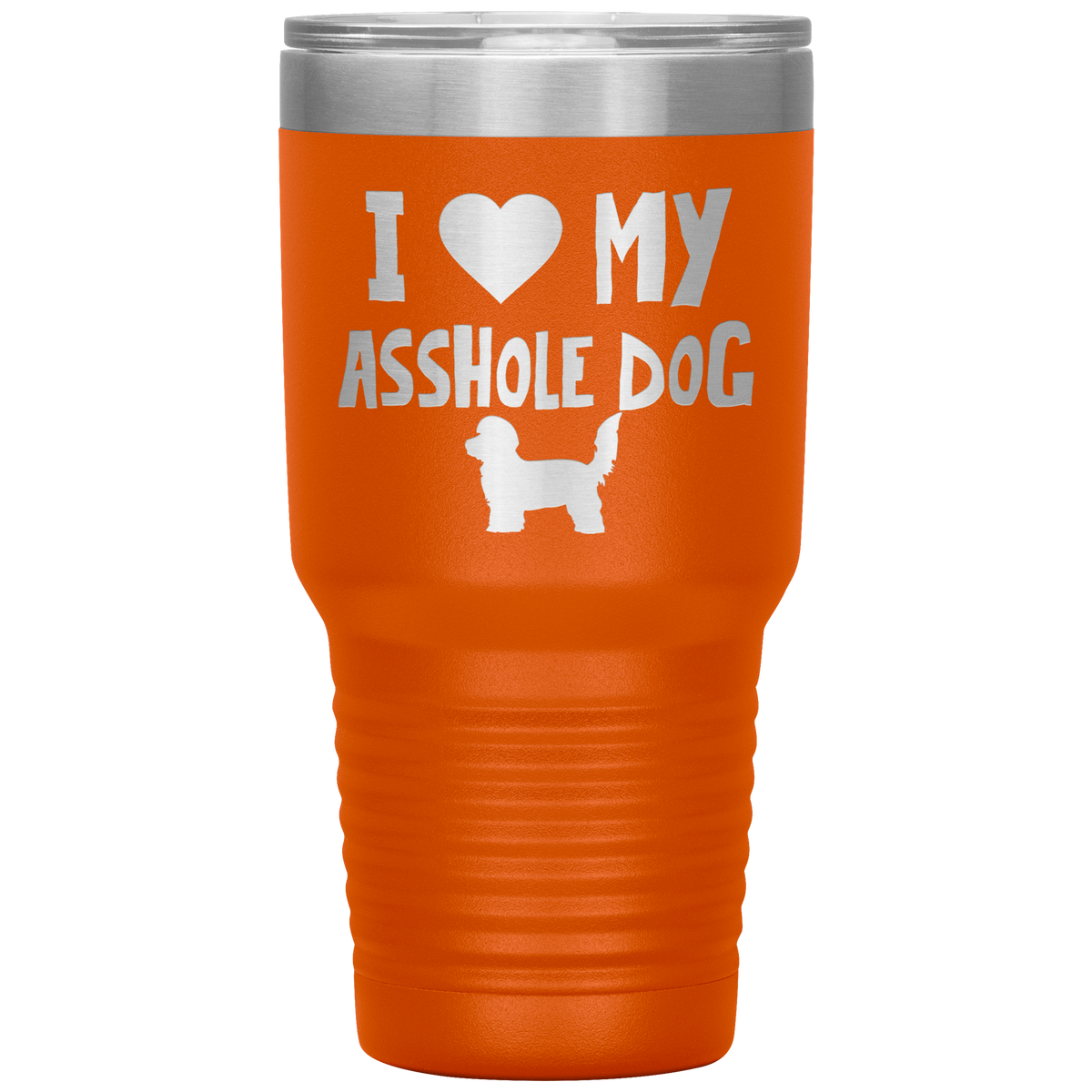 I Love My Asshole Doxiepoo Dog 30 Oz Vacuum Tumbler