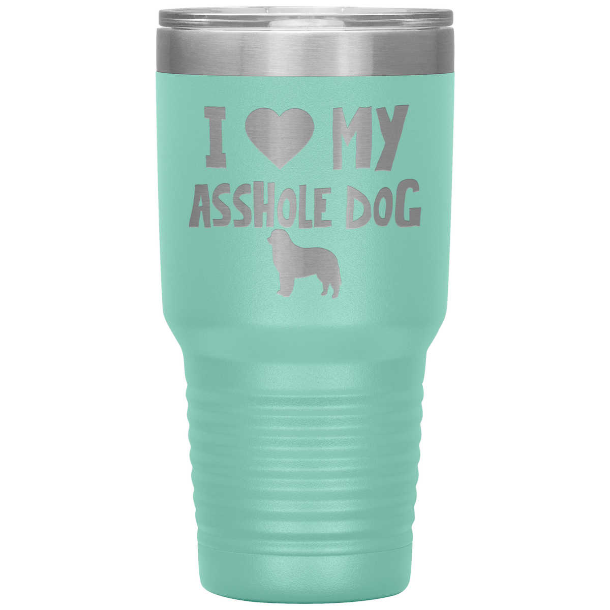 I Love My Asshole Bernese Mountain Dog 30 Oz Vacuum Tumbler
