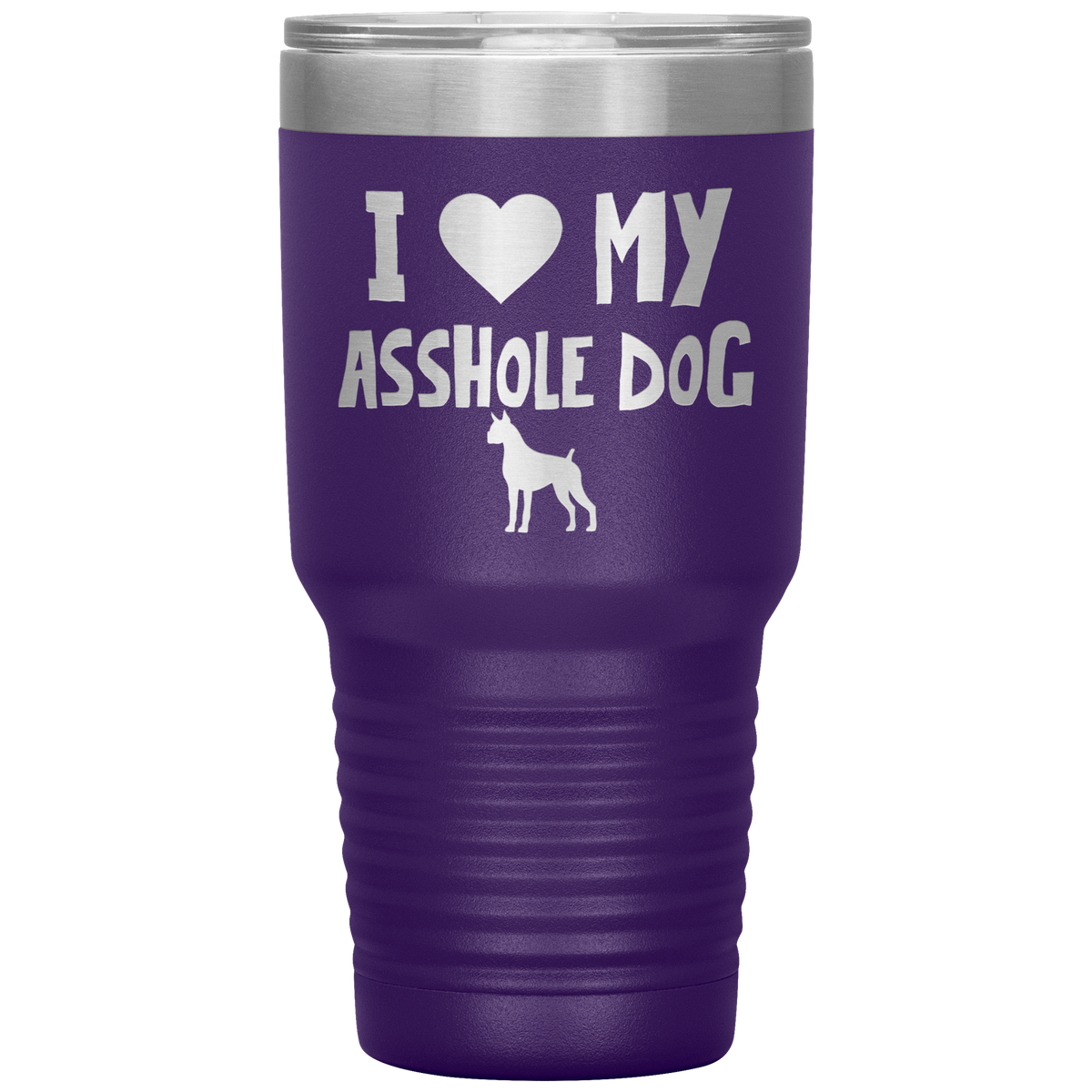 I Love My Asshole Boxer Dog 30 Oz Vacuum Tumbler