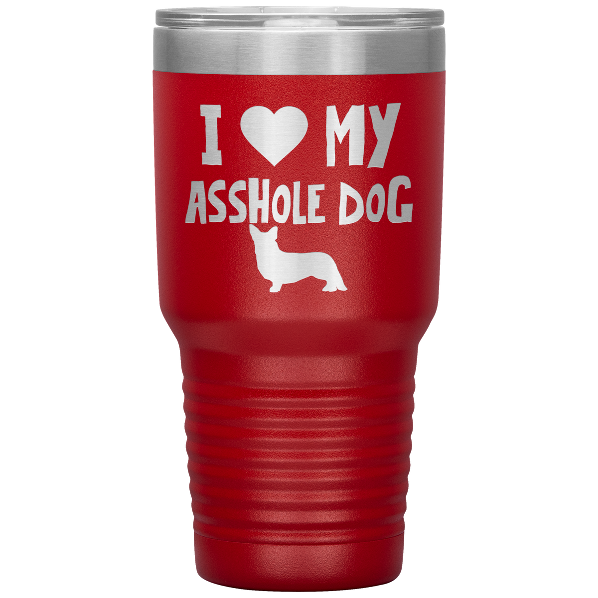 I Love My Asshole Cardigan Welsh Corgi Dog 30 Oz Vacuum Tumbler