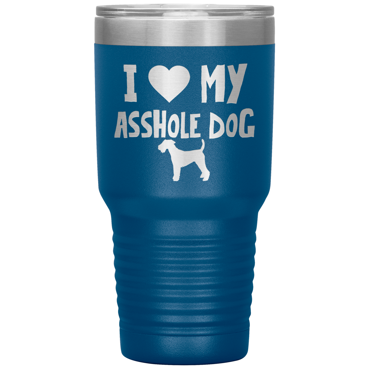 I Love My Asshole Welsh Terrier Dog 30 Oz Vacuum Tumbler