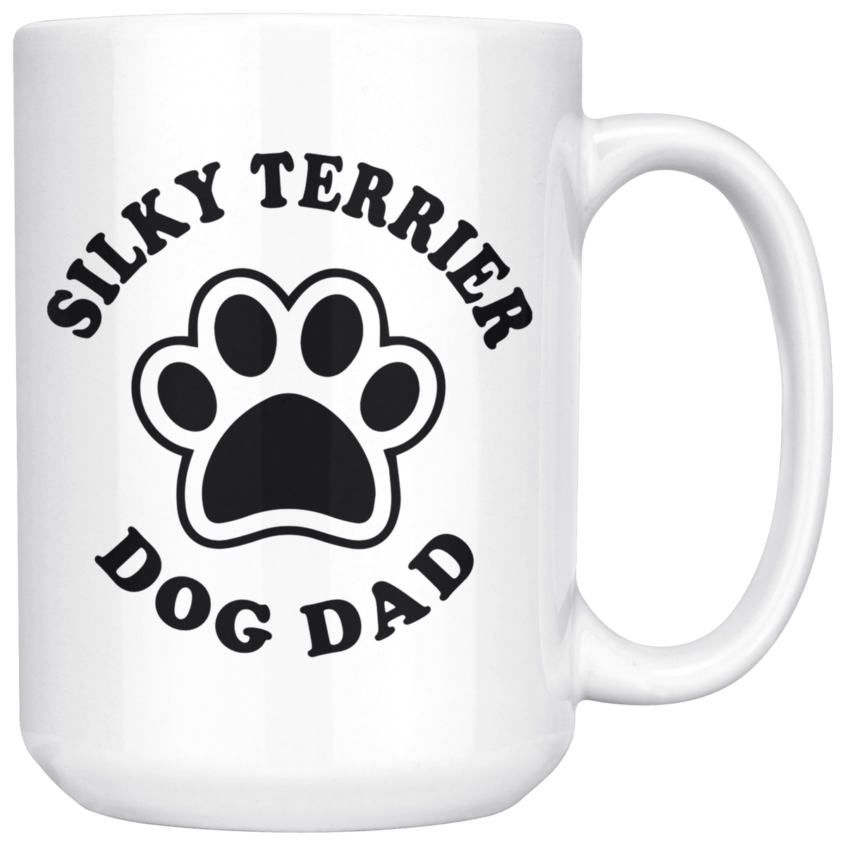 Silky Terrier Dog Dad Coffee / Tea Ceramic Mug - 11oz / 15oz